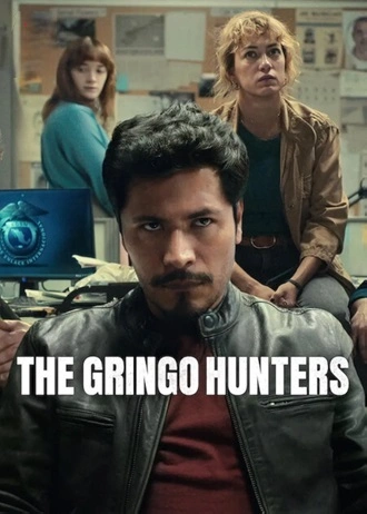 Download The Gringo Hunters | 2025 | Season 1 | Hindi-English | Complete Dual Audio | Netflix Original WEB Series | 480p 720p 1080p Download The Gringo Hunters | 2025 | Season 1 | Hindi-English | Complete Dual Audio | Netflix Original WEB Series | 480p 720p 1080p